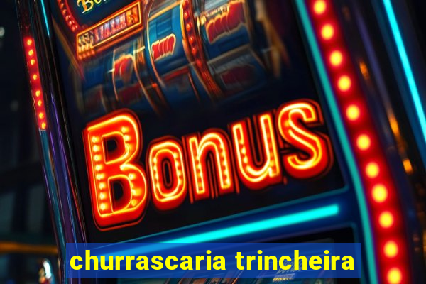 churrascaria trincheira